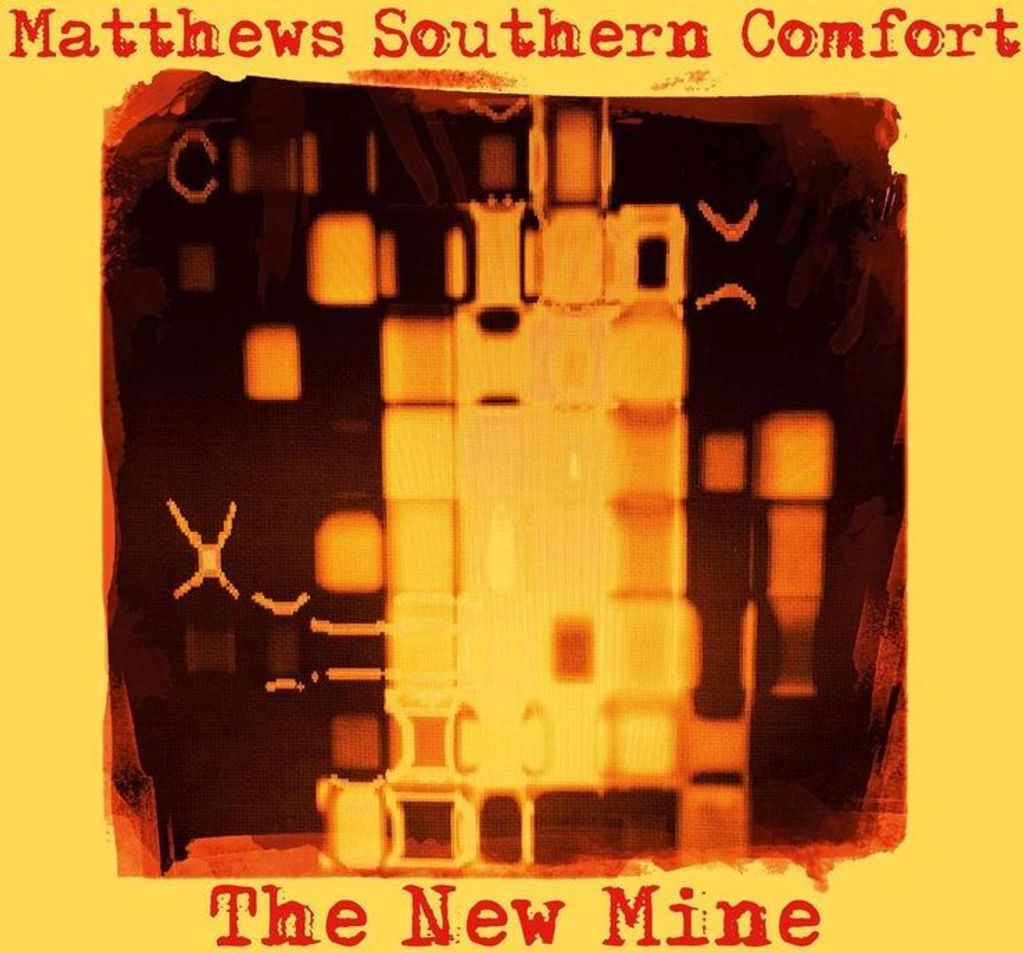 Matthews Southern Comfort - Die neue Mine CD