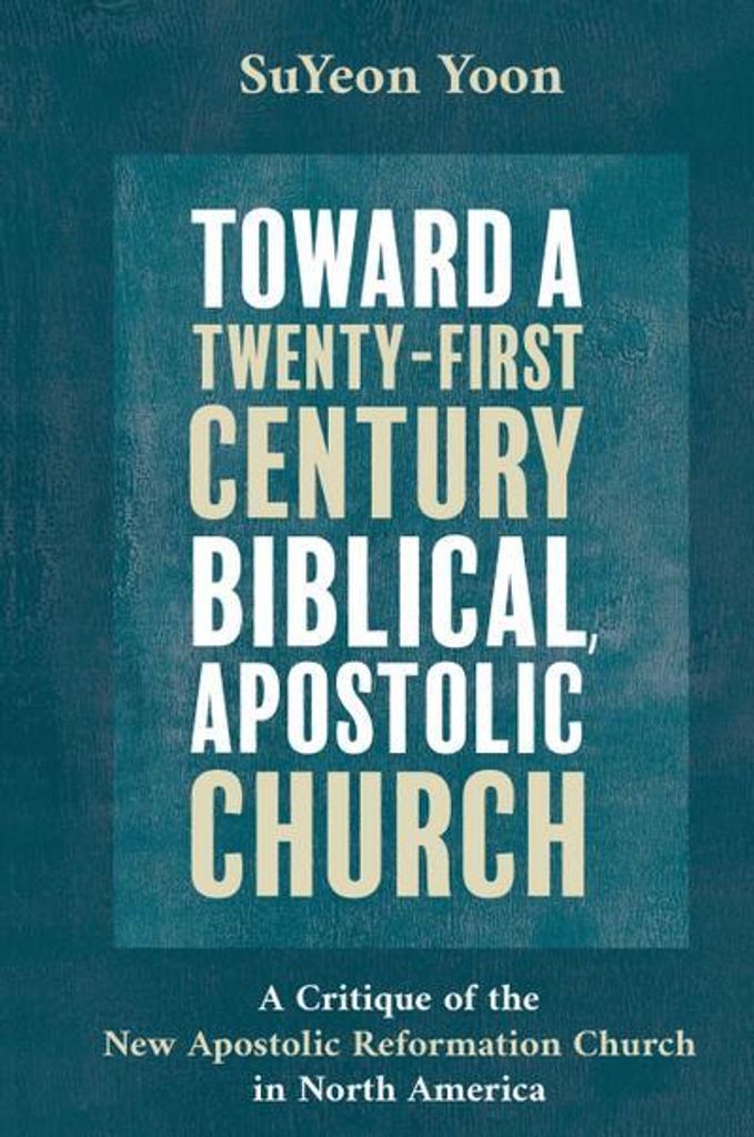 Toward a Twenty-First Century Biblical, Apostolic Church