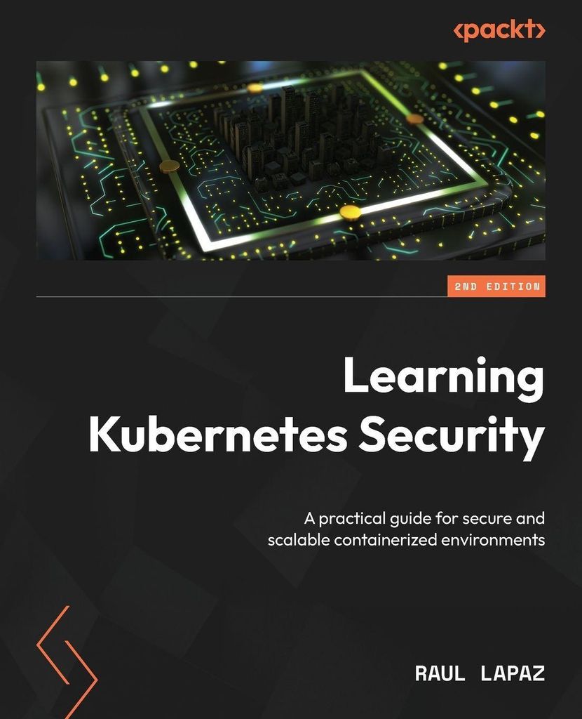 Learning Kubernetes Security - Second Edition