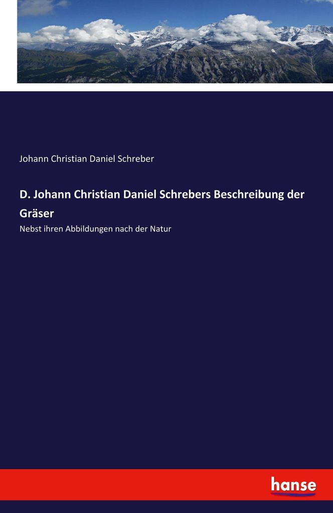 D. Johann Christian Daniel Schrebers Beschreibung der Gräser