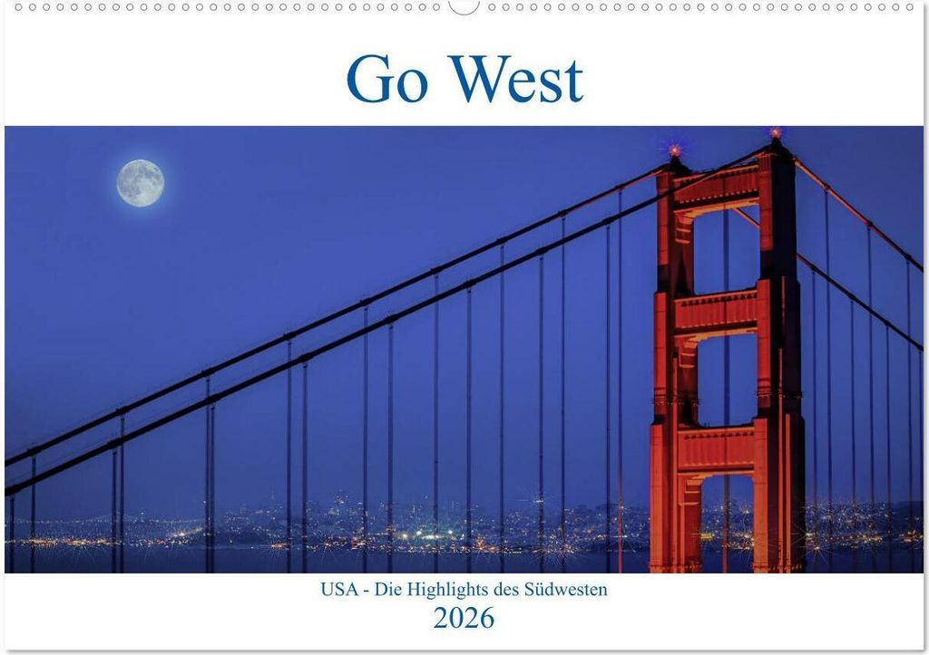 Go West. USA - Die Highlights des Südwesten (Wandkalender 2026 DIN A2 quer), CALVENDO Monatskalender