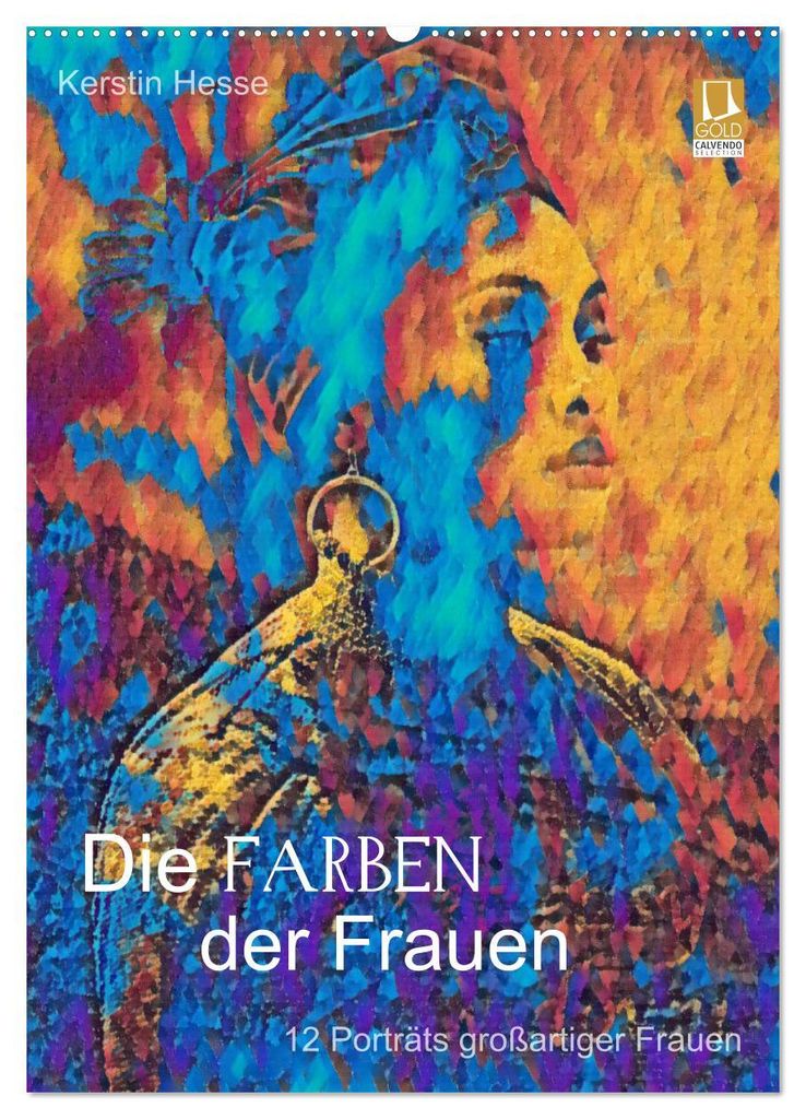 Die FARBEN der Frauen - 12 Porträts großartiger Frauen (Wandkalender 2027 DIN A2 hoch), CALVENDO Monatskalender