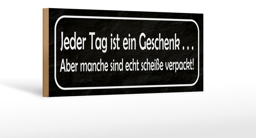 Holzschild Spruch 27x10cm jeder Tag ist ein aber