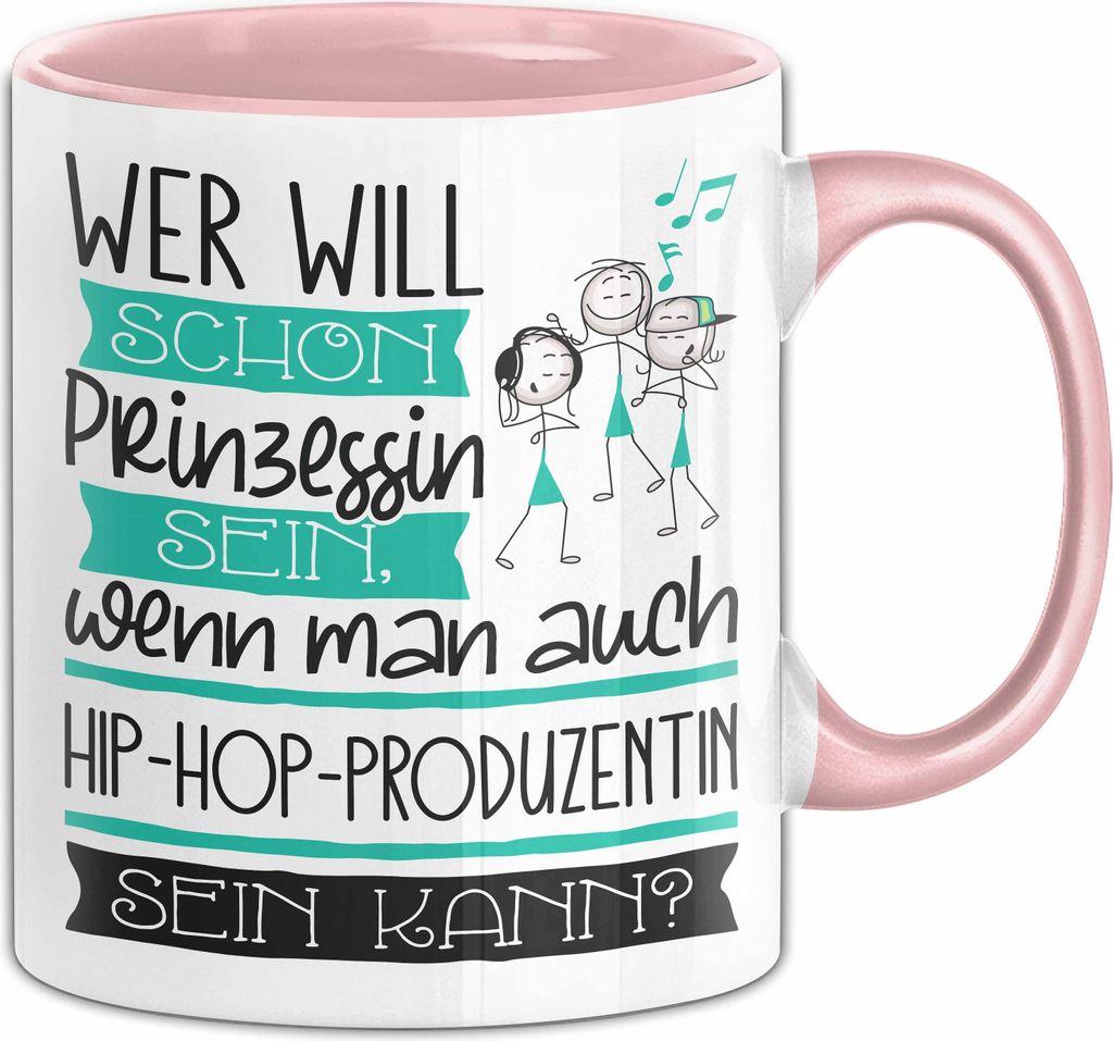 Hip-Hop-Produzentin Tasse Geschenk Spruch Wer Will Schon Prinzessin Sein Wenn Man Auch Hip-Hop-Produzentin Sein Kann (Rosa)