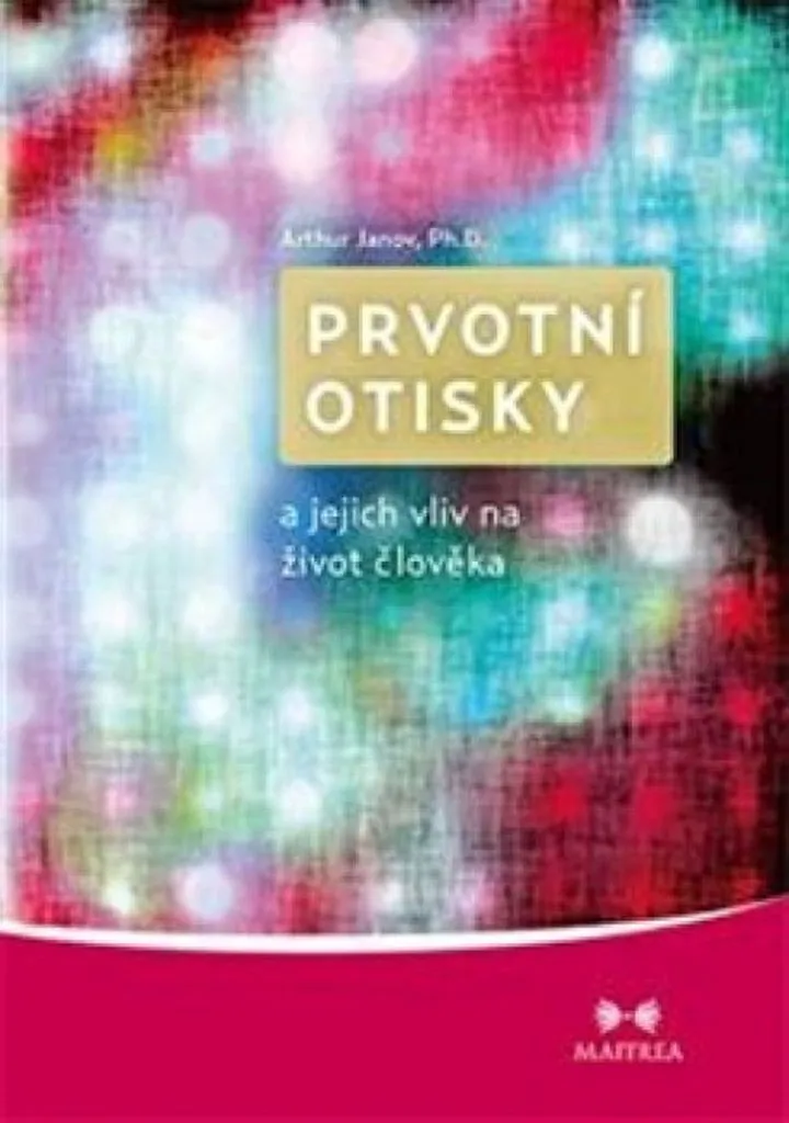 Prvotní otisky Arthur Janov - Livre psychologie sur l'empreinte de vie