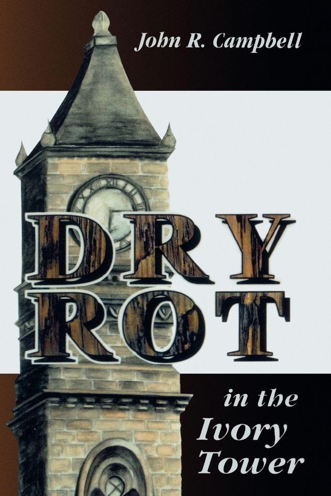 Dry Rot in the Ivory Tower