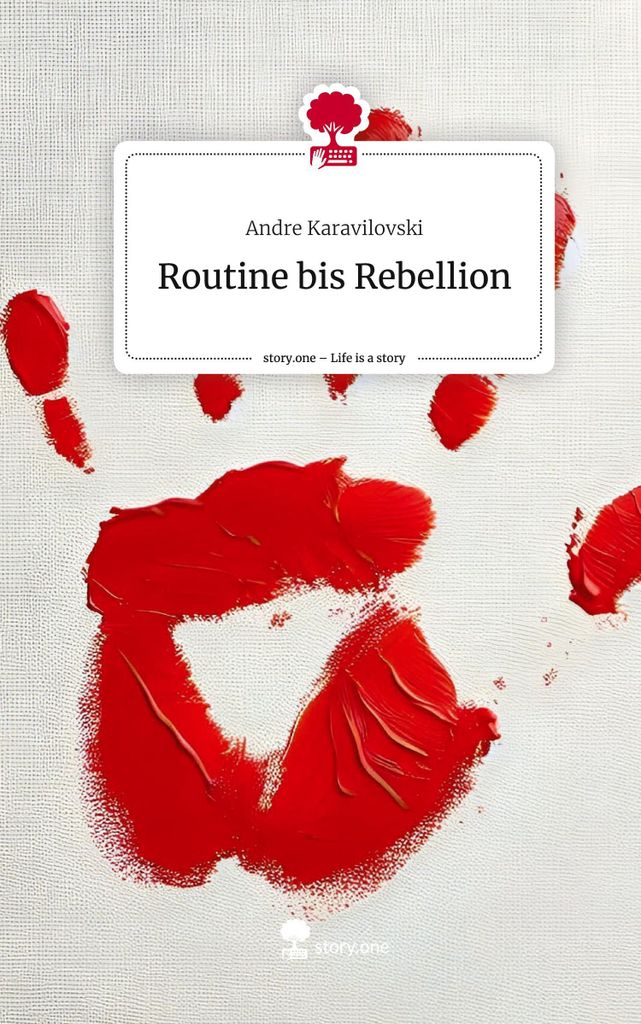 Routine bis Rebellion. Life is a Story - story.one