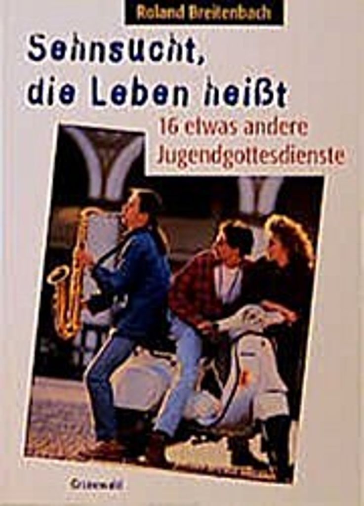 Sehnsucht, die Leben heißt