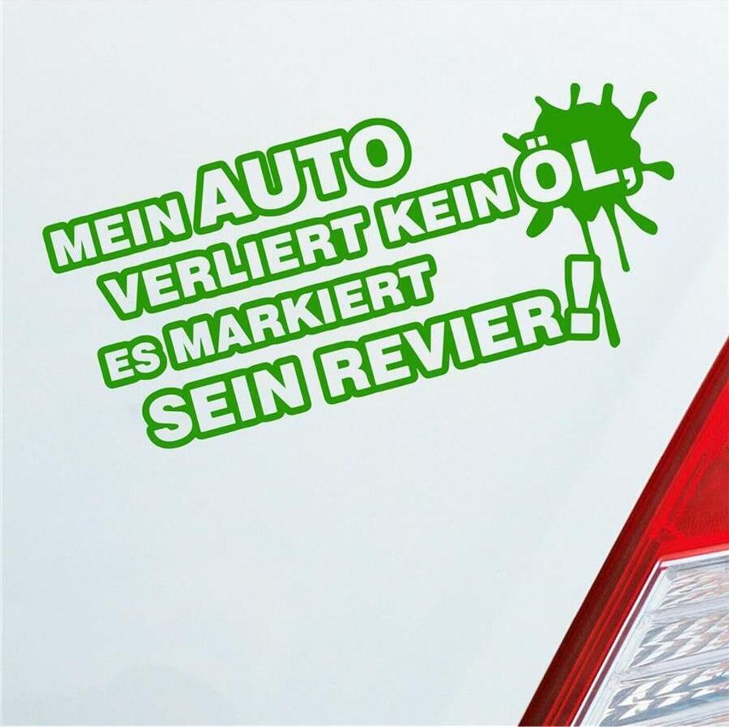Auto Aufkleber Mein Auto verliert kein Öl, es markiert sein Revier! 15x7 cm Hellgrün Sticker Heckscheibenaufkleber