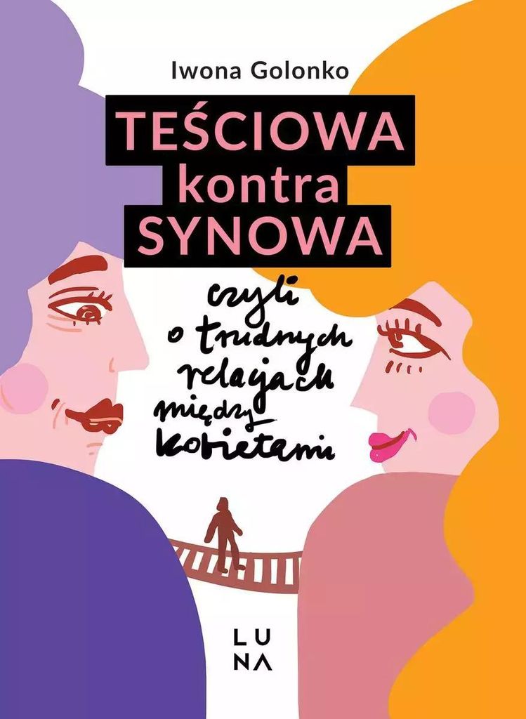 Teściowa kontra synowa czyli o trudnych relacjach między kobietami - Iwona Golonko (Literatur, Psychologie auf Polnisch)
