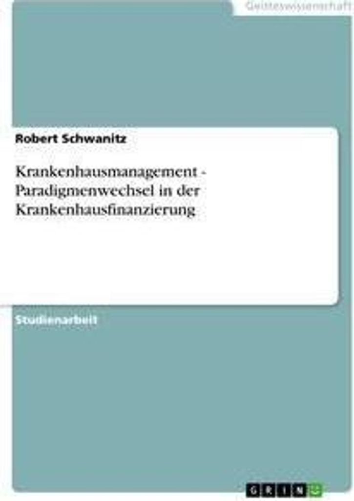 Krankenhausmanagement - Paradigmenwechsel in der Krankenhausfinanzierung