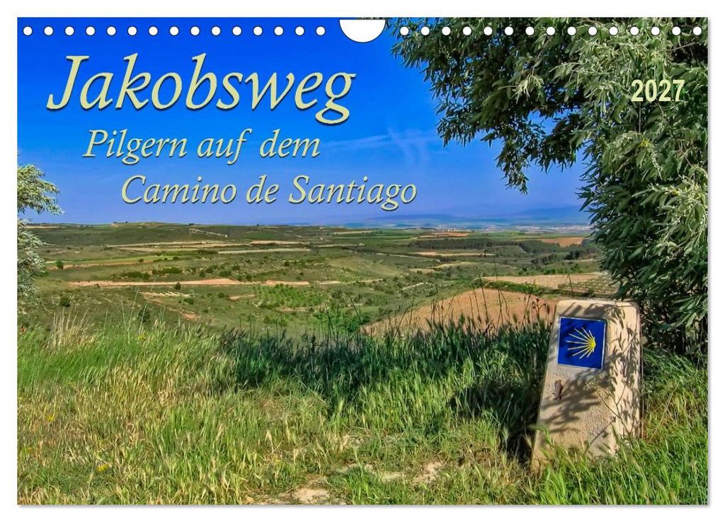 Jakobsweg - pilgern auf dem Camino de Santiago (Wandkalender 2027 DIN A4 quer), CALVENDO Monatskalender