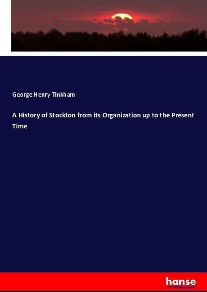 A History of Stockton from its Organization up to the Present Time