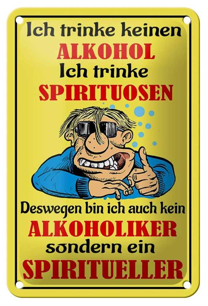 Blechschild Spruch 12x18cm Kein Alkohol trinke Spirituosen Dekoration