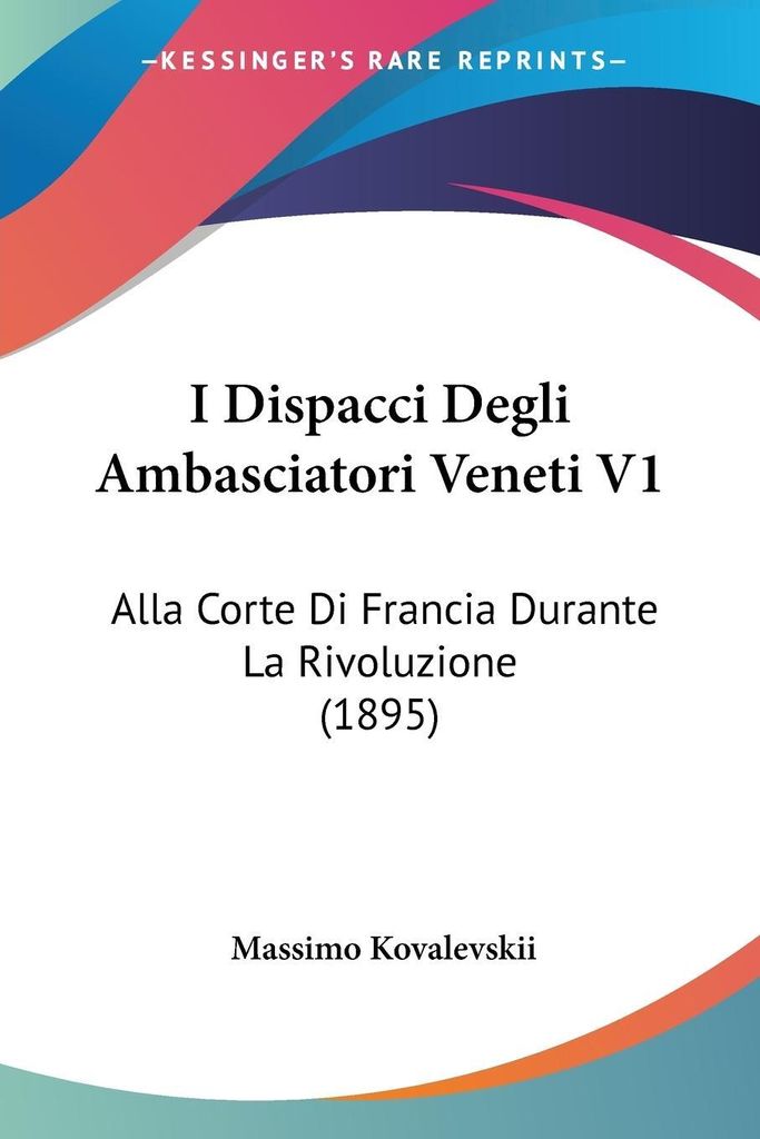 I Dispacci Degli Ambasciatori Veneti V1