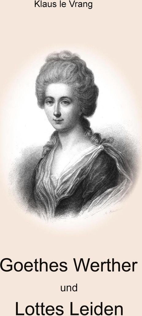 Goethes Werther und Lottes Leiden