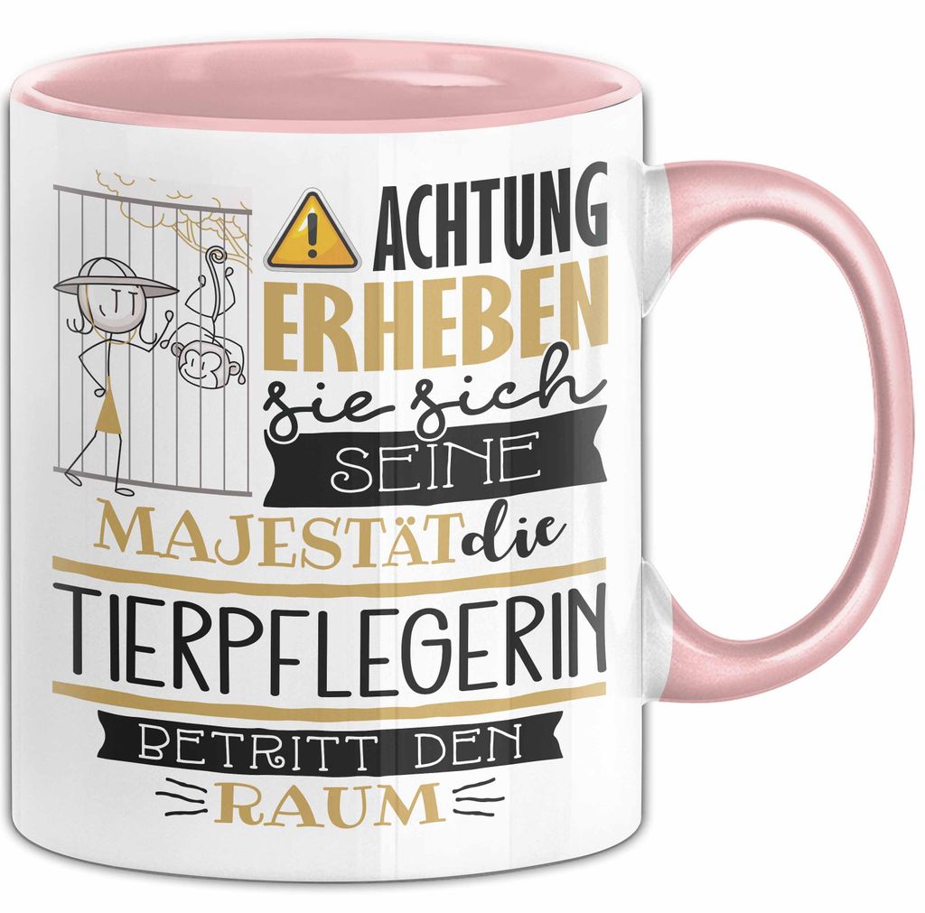 Tierpflegerin Tasse Geschenk Lustiger Spruch Bitte Erheben Sie Sich Seine Majestät Die Tierpflegerin Betritt Den Raum (Rosa)