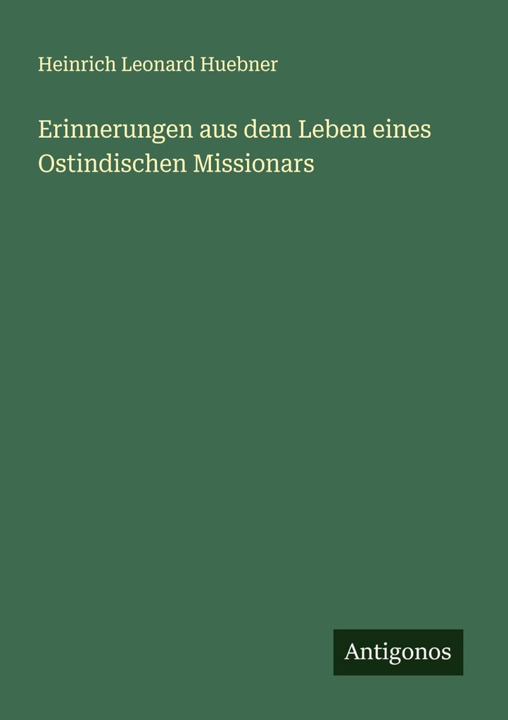 Erinnerungen aus dem Leben eines Ostindischen Missionars