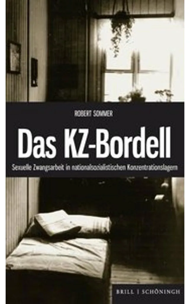 Das KZ-Bordell : Étude Historique sur le Système des Camps de Concentration