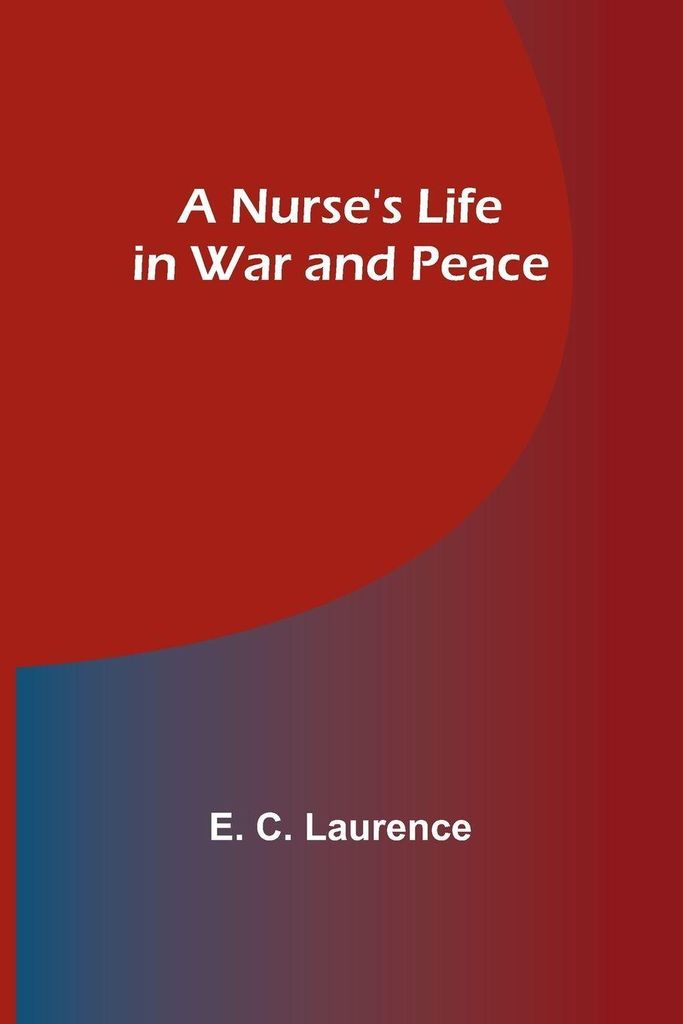 A Nurse's Life in War and Peace