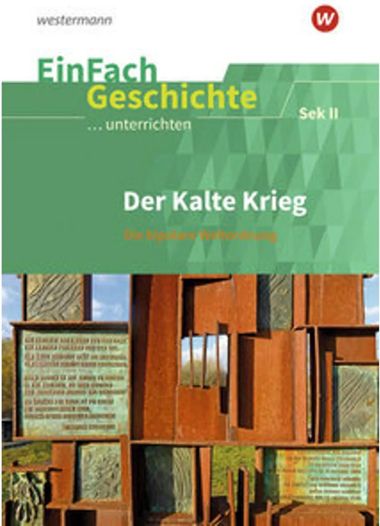 Der Kalte Krieg EinFach Geschichte : Manuel pédagogique Guerre Froide