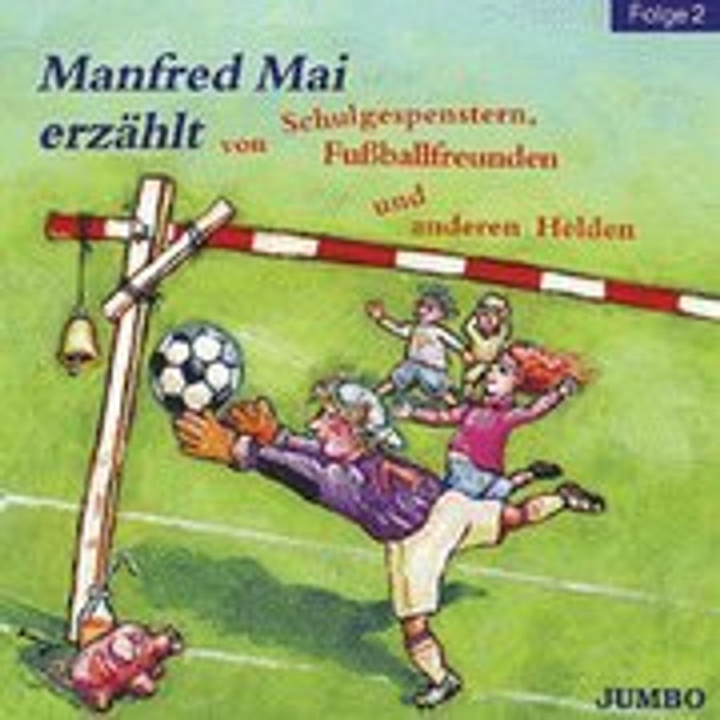 Manfred Mai erzählt von Schulgespenstern, Fußballfreunden und anderen Helden, Cassette