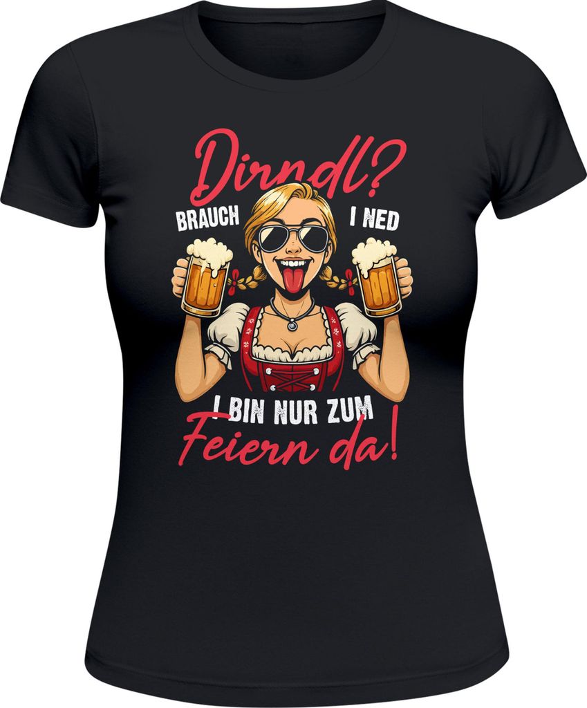 Damen T-Shirt für das Dirndl ? Brauch i ned, i bin nur zum Feiern | Saufen da! Fun-Shirt Trachtenshirt Bierfest Outfit Statement Spruch Moonworks