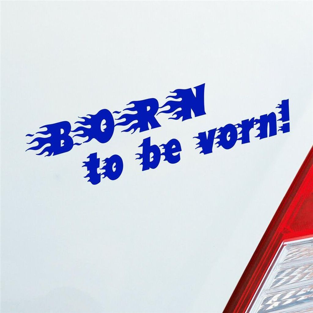 Auto Aufkleber Born to be vorn! Flammen Flame Tuning 15x4 cm Dunkelblau Sticker Heckscheibenaufkleber
