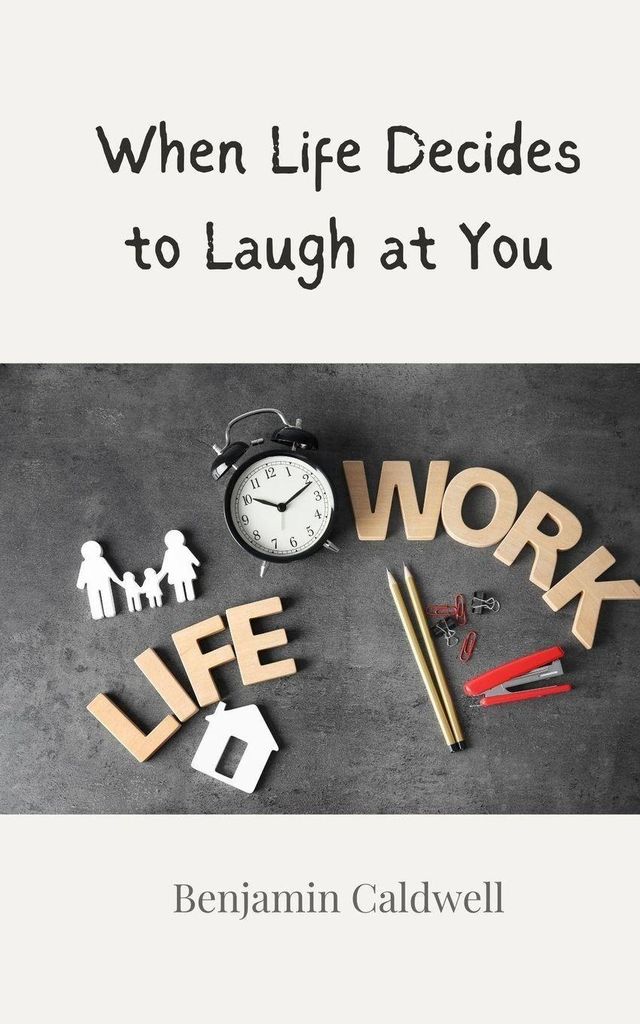 When Life Decides to Laugh at You