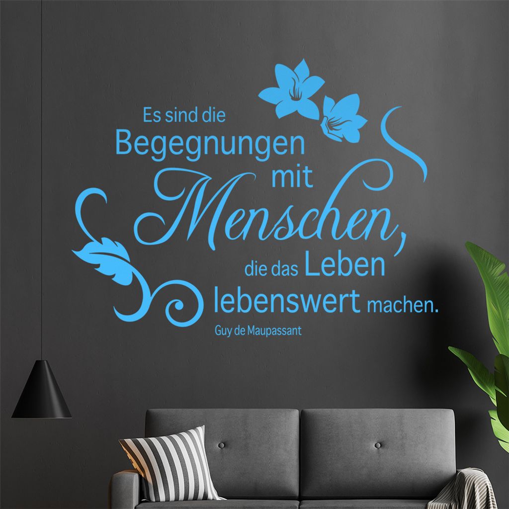 Es sind die Begegnungen mit Menschen,... Wandtattoo in 6 Größen - Wandaufkleber Wall Sticker - Dekoration, Küche, Wohnzimmer, Schlafzimmer, Bade...