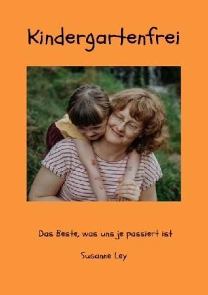 Kindergartenfrei - Das Beste, was uns je passiert ist