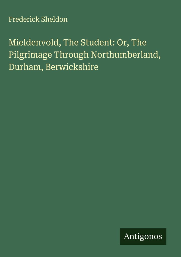 Mieldenvold, Der Student: Oder, Die Pilgerreise durch Northumberland, Durham, Berwickshire