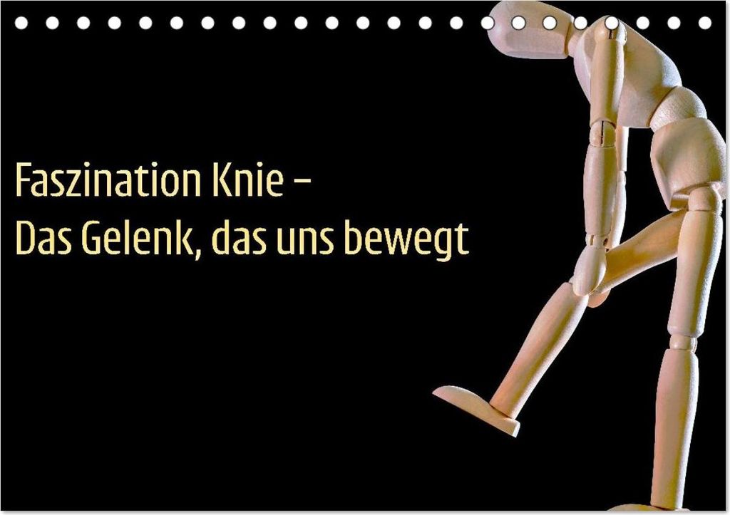 Faszination Knie - Das Gelenk, das uns bewegt (Tischkalender 2027 DIN A5 quer), CALVENDO Monatskalender