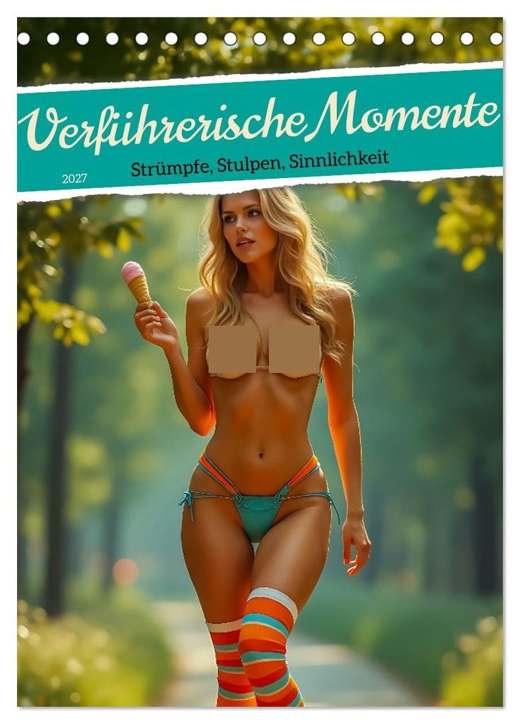 Verführerische Momente - Strümpfe, Stulpen, Sinnlichkeit (Tischkalender 2027 DIN A5 hoch), CALVENDO Monatskalender