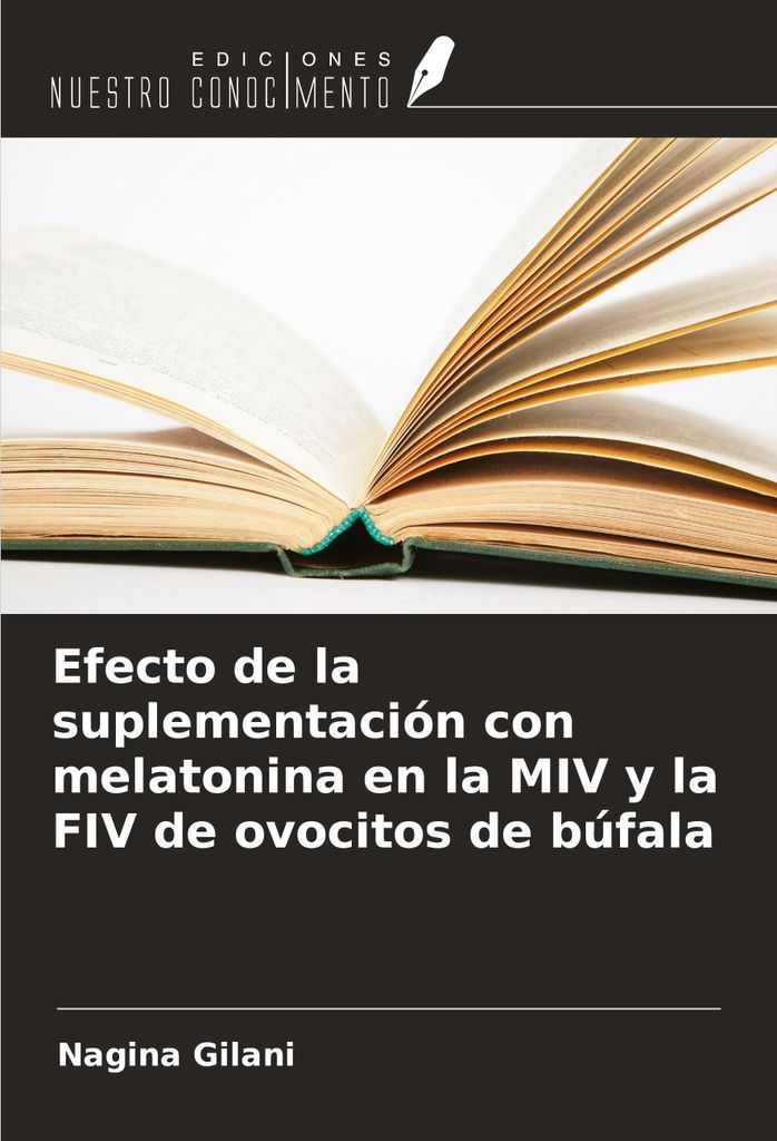 Efecto de la suplementación con melatonina en la MIV y la FIV de ovocitos de búfala