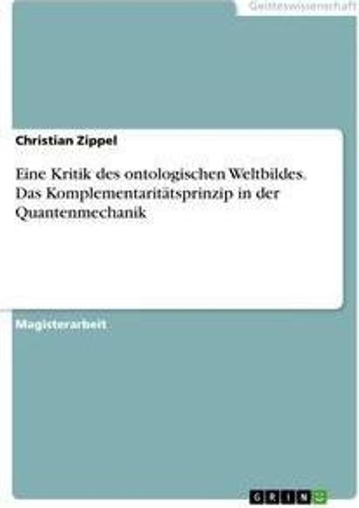 Eine Kritik des ontologischen Weltbildes. Das Komplementaritätsprinzip in der Quantenmechanik