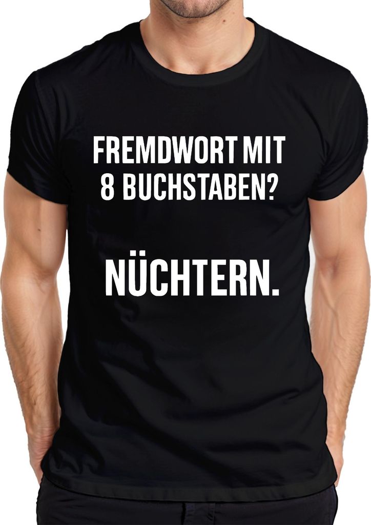 Fremdwort mit 8 Buchstaben? Nüchtern. Lustiger Spruch Alkohol Herren T-Shirt, Schwarz, L