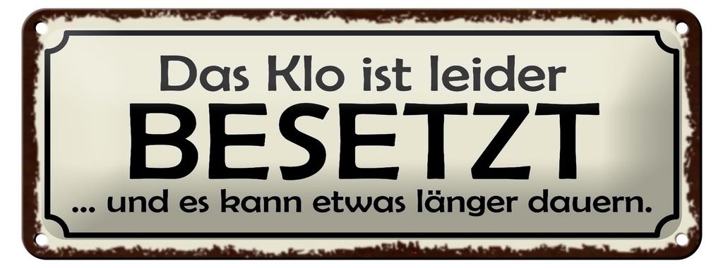 Blechschild Spruch 27x10cm Klo ist besetzt dauert länger Dekoration