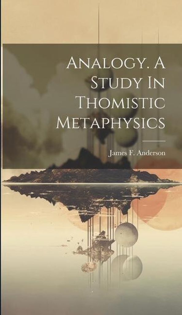 Analogy. A Study In Thomistic Metaphysics