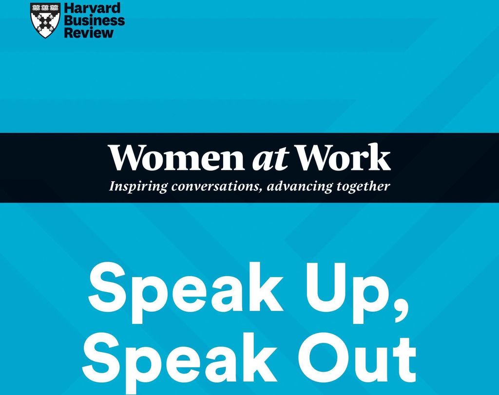 Speak Up, Speak Out (HBR Women at Work Series)