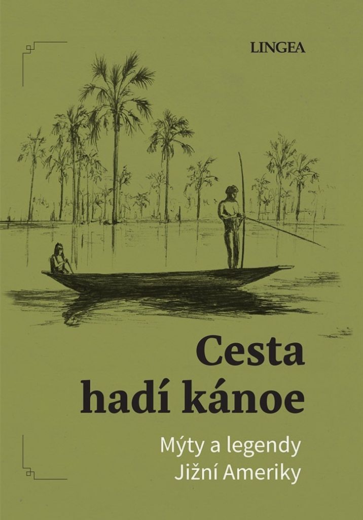 Cesta hadí kánoe - Mýty a legendy Jižní Ameriky