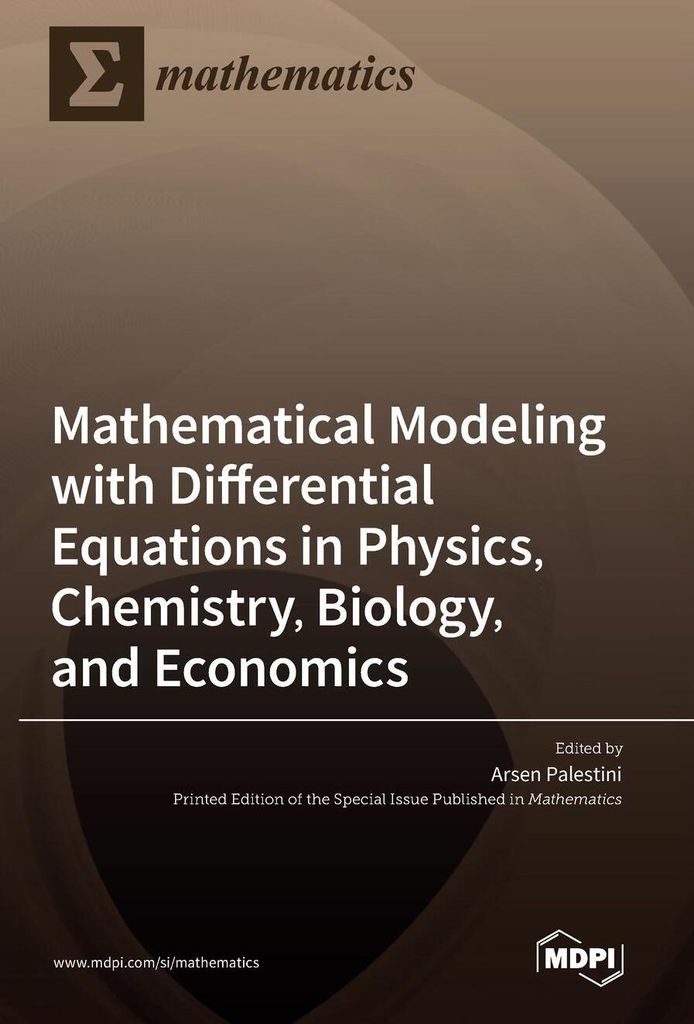 Mathematical Modeling with Differential Equations in Physics, Chemistry, Biology, and Economics