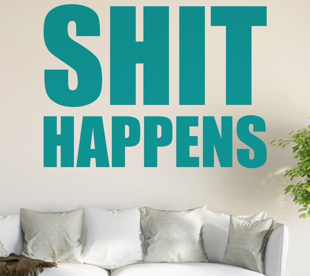 Shit Happens Wandtattoo in 6 Größen - Wandaufkleber Wall Sticker - Dekoration, Küche, Wohnzimmer, Schlafzimmer, Badezimmer