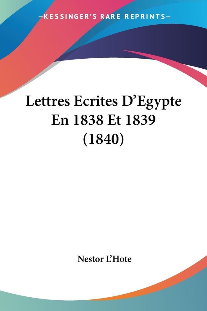 Lettres Ecrites D'Egypte En 1838 Et 1839 (1840)