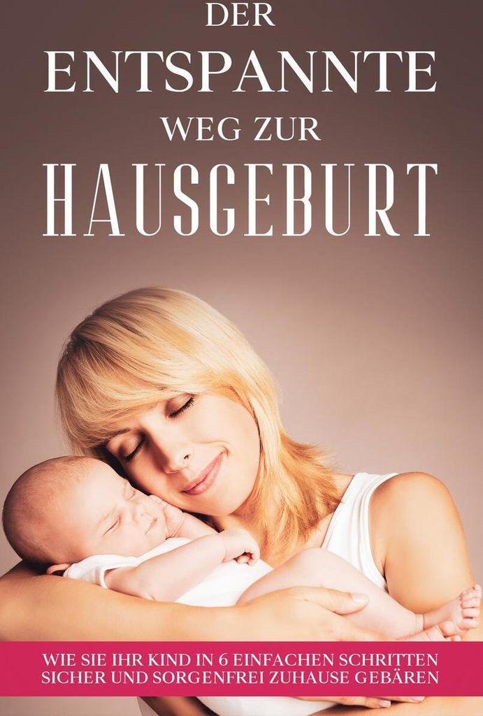 Der entspannte Weg zur Hausgeburt