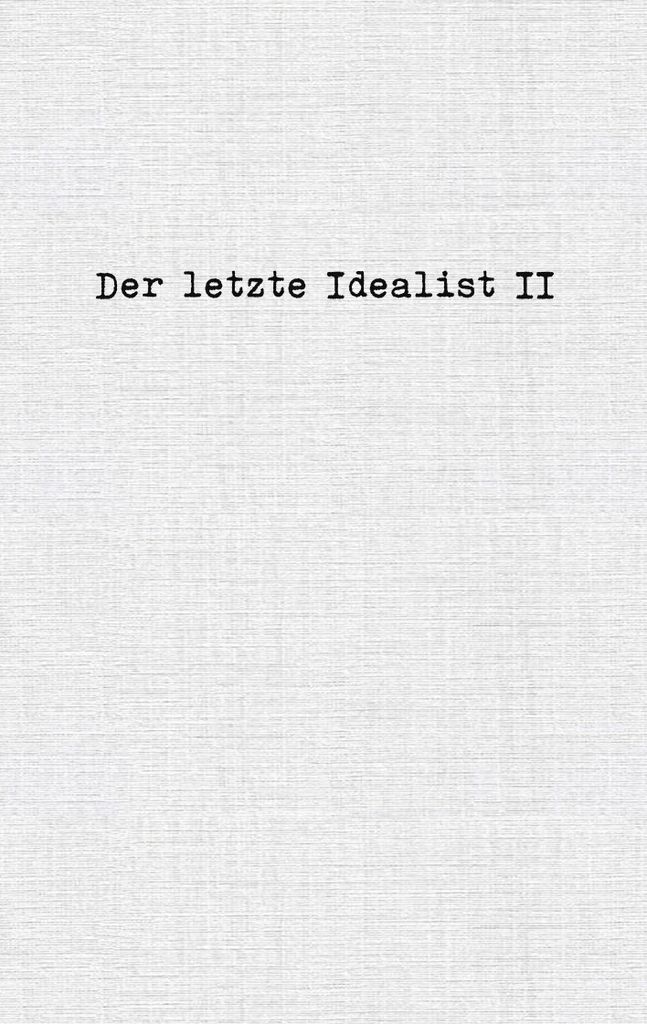 Der letzte Idealist II