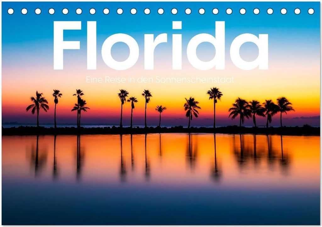 Florida - Eine Reise in den Sonnenscheinstaat. (Tischkalender 2026 DIN A5 quer), CALVENDO Monatskalender