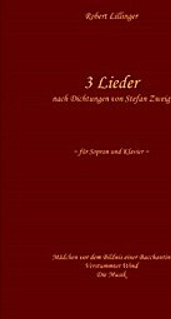 3 Lieder nach Dichtungen von Stefan Zweig
