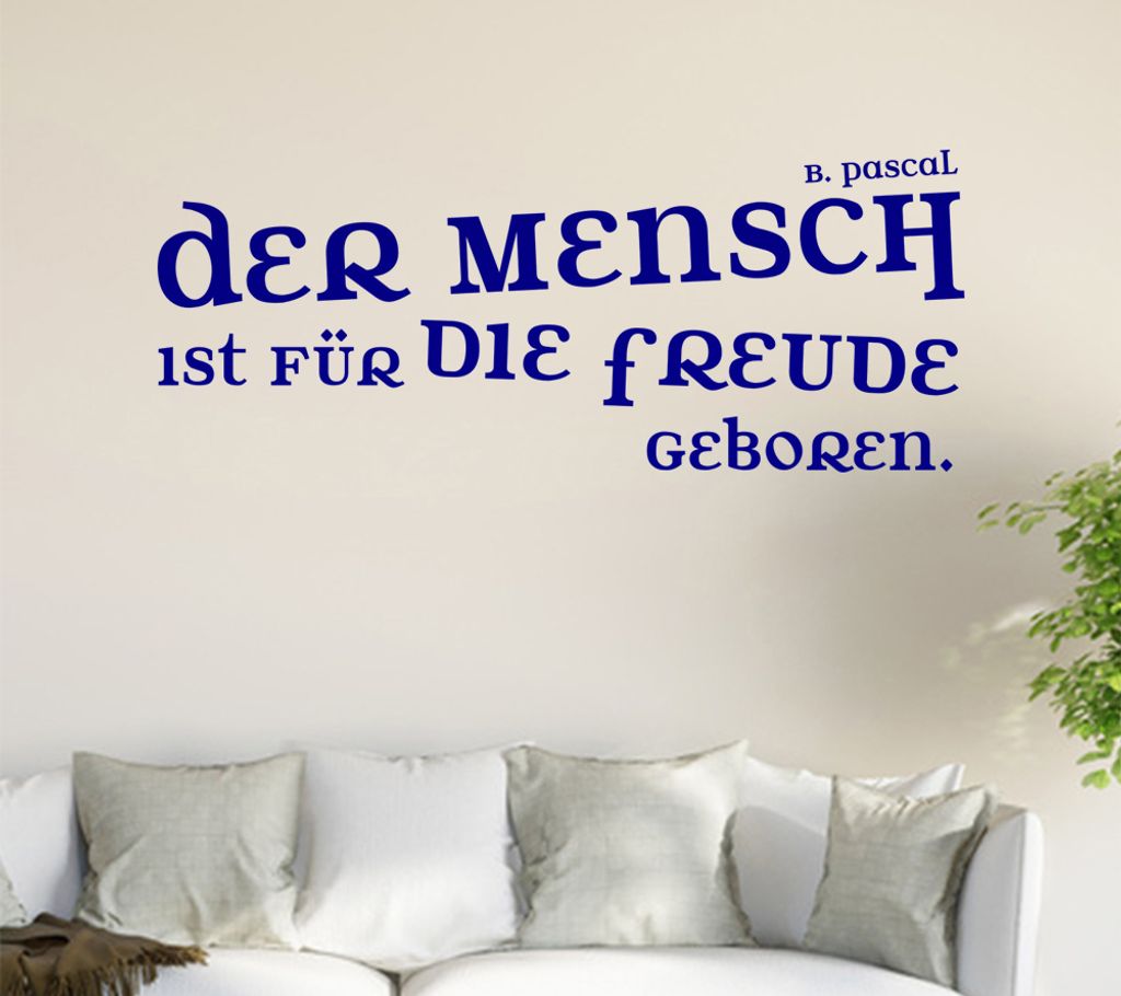 Der Mensch ist für die Freude... Wandtattoo in 6 Größen - Wandaufkleber Wall Sticker - Dekoration, Küche, Wohnzimmer, Schlafzimmer, Badezimmer