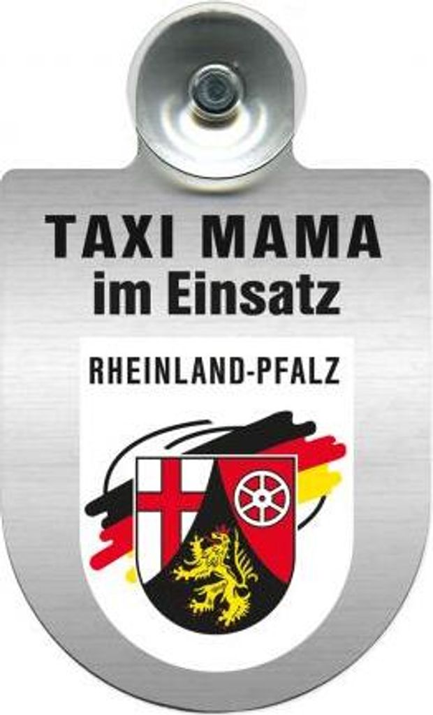 Einsatzschild Windschutzscheibe incl. Saugnapf -Taxi Mama im Einsatz - 309721- incl. Regionen nach Wahl Farbe - Region Rheinland-Pfalz